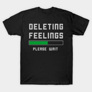 Deleting Feelings Funny Sarcastic Witty Pun T-Shirt
